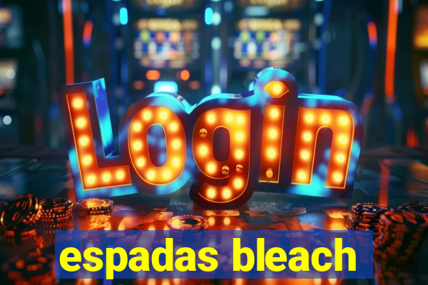 espadas bleach